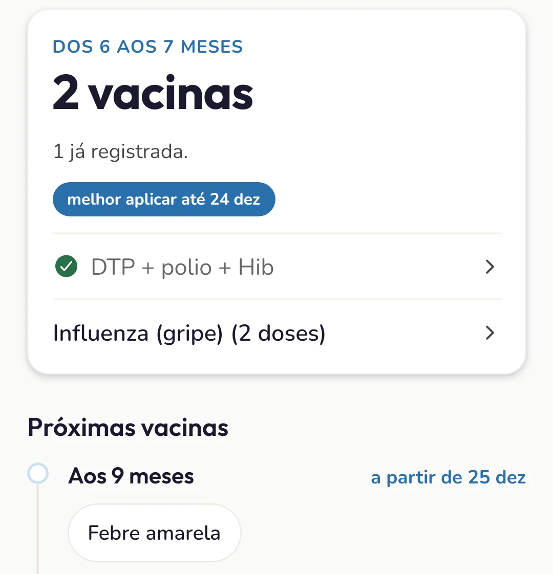 Dos 6 aos 7 meses, 2 vacinas, melhor aplicar até 24 de dezembro: DTP, polio e Hib, já registrada, e influenza. Depois, febre amarela aos 9 meses